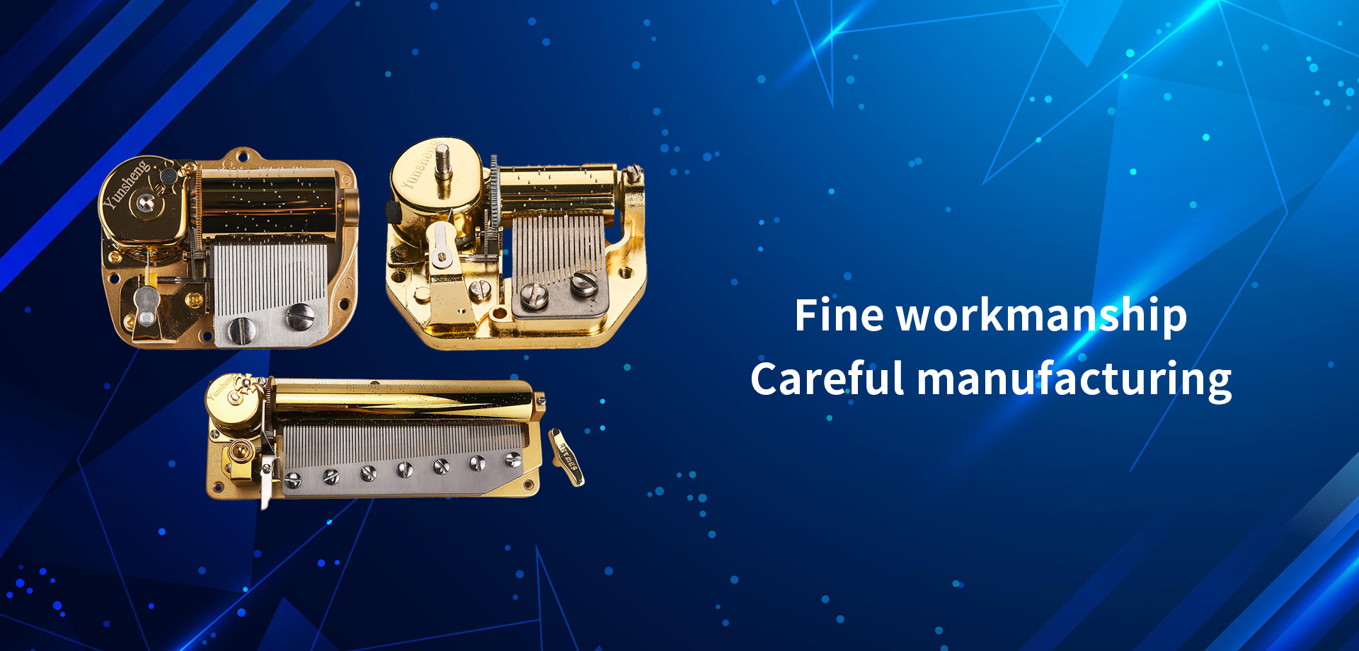 Fine workmanship and careful manufacturing